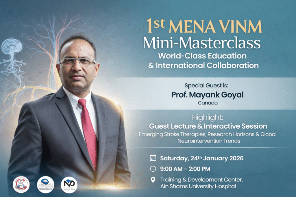 MENA-VINM Launches Its First Mini-Masterclass with Global Neurointervention Leader Prof. Mayank Goyal